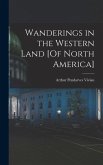 Wanderings in the Western Land [Of North America]