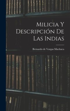 Milicia y descripción de las Indias - Vargas Machuca, Bernardo De