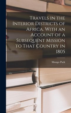 Cover Travels in the Interior Districts of Africa. With an Account of a Subsequent Mission to That Country in 1805
