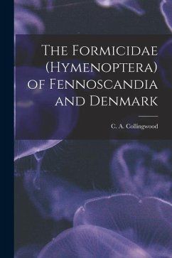 The Formicidae (Hymenoptera) of Fennoscandia and Denmark - Collingwood, C. A.