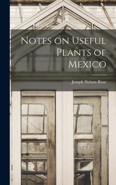 Notes on Useful Plants of Mexico Notes on Useful Plants of Mexico
