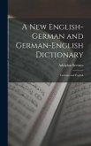 A New English-German and German-English Dictionary