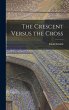The Crescent Versus the Cross - Bild 1