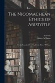The Nicomachean Ethics of Aristotle: Newly Translated Into English by Robert Williams