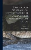 Erpétologie générale, ou, Histoire naturelle complète des reptiles Volume atlas