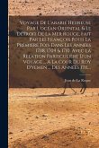 Voyage De L'arabie Heureuse Par L'océan Oriental & Le Détroit De La Mer Rouge, Fait Par Les François Pour La Premiere Fois Dans Les Années 1708, 1709 & 1710. Avec La Relation Particulière D'un Voyage ... À La Cour Du Roy D'yemen ... Des Années 1711, ...