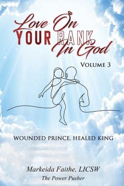 Love on Your Rank in God: Wounded Prince, Healed King - Faithe, Markeida