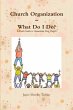 Church Organization~What Do I Do? A... - Bild 1