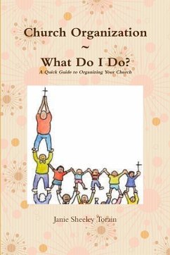 Church Organization~What Do I Do? A Quick Guide to Organizing Your Church - Torain, Janie Sheeley