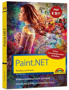 Paint.NET - Einstieg und Praxis - Das Handbuch zur Bildbearbeitungssoftware - Kehl, Werner