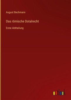 Das römische Dotalrecht - Bechmann, August