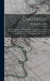 Chilidugu: Sive Res Chilenses Vel Descriptio Status Tum Naturalis, Tum Civilis, Cum Moralis Regni Populique Chilensis, Inserta Su