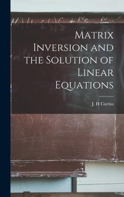Matrix Inversion and the Solution of Linear Equations - Curtiss, J. H.