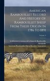 American Rambouillet Record And History Of Rambouillet Sheep From Their Origin In 1786 To 1891; Volume 9