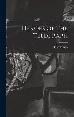 Heroes of the Telegraph - Munro, John