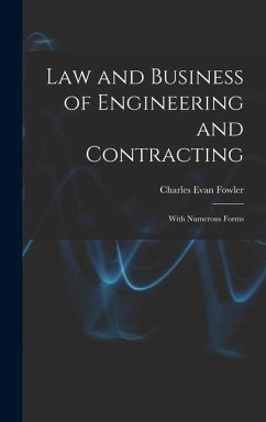 Law and Business of Engineering and Contracting: With Numerous Forms - Fowler, Charles Evan