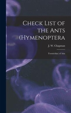 Check List of the Ants (Hymenoptera: Formicidae) of Asia - Chapman, J. W.