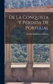 De la conquista y pérdida de Portugal