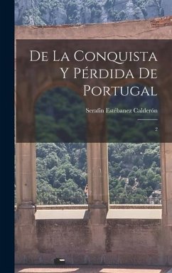 De la conquista y pérdida de Portugal - Estébanez Calderón, Serafín