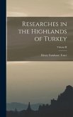 Researches in the Highlands of Turkey; Volume II