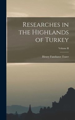 Researches in the Highlands of Turkey; Volume II - Tozer, Henry Fanshawe