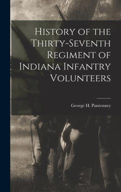 History of the Thirty-Seventh Regiment of Indiana Infantry Volunteers - Puntenney, George H.