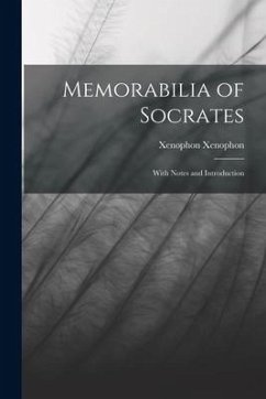 Memorabilia of Socrates: With Notes and Introduction - Xenophon, Xenophon