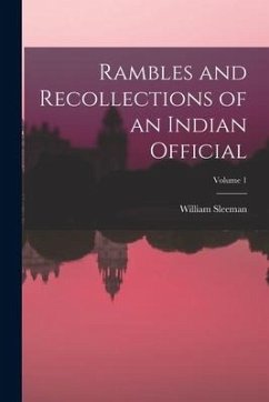 Rambles and Recollections of an Indian Official; Volume 1 - Sleeman, William