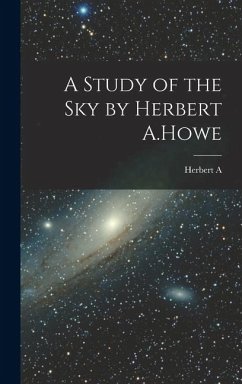 A Study of the sky by Herbert A.Howe - Howe, Herbert A A Study of the sky by Herbert A.Howe - Howe, Herbert A
