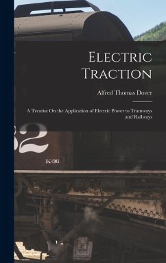 Cover Electric Traction: A Treatise On the Application of Electric Power to Tramways and Railways