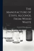 The Manufacture of Ethyl Alcohol From Wood Waste