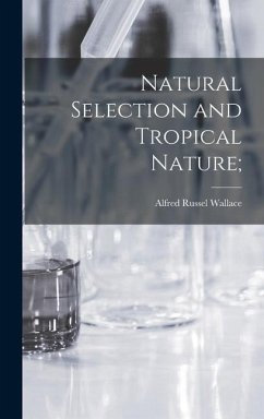 Natural Selection and Tropical Nature; - Wallace, Alfred Russel