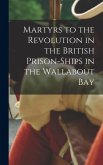 Martyrs to the Revolution in the British Prison-Ships in the Wallabout Bay
