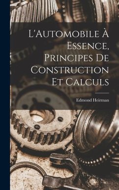 L'Automobile À Essence, Principes De Construction Et Calculs - Heirman, Edmond