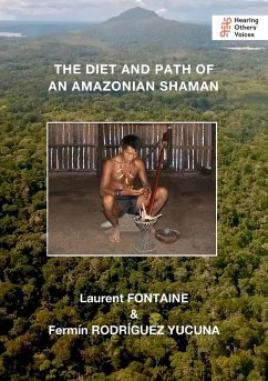 The Diet and Path of an Amazonian Shaman - Fontaine, Laurent; Rodríguez Yucuna, Fermín