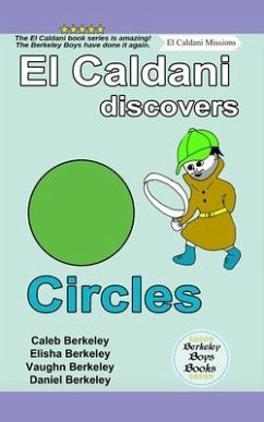 El Caldani Discovers Circles (Berkeley Boys Books - El Caldani Missions) - Berkeley, Elisha; Berkeley, Vaughn; Berkeley, Daniel