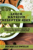 Leech natrium resepten 2023: Effektive resepten om jo sûnens te stimulearjen