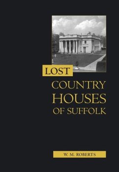 Lost Country Houses of Suffolk - Roberts, W. M.