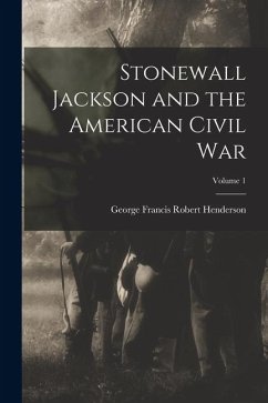 Cover Stonewall Jackson and the American Civil War; Volume 1
