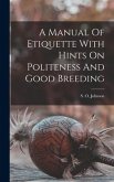 A Manual Of Etiquette With Hints On Politeness And Good Breeding