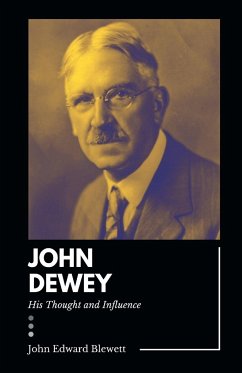 JOHN DEWEY His Thought and Influence - Blewett, John Edward