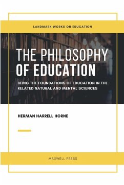 THE PHILOSOPHY OF EDUCATION - Horne, Herman Harrell