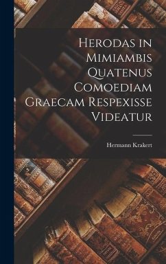 Herodas in Mimiambis Quatenus Comoediam Graecam Respexisse Videatur - Krakert, Hermann