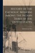 History of the Catholic Missions Among... - Bild 1