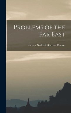 Problems of the Far East - Curzon, George Nathaniel Curzon