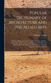 Popular Dictionary of Architecture and the Allied Arts