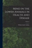 Mind in the Lower Animals in Health and Disease; Volume 2