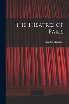 The Theatres of Paris - Brander, Matthews