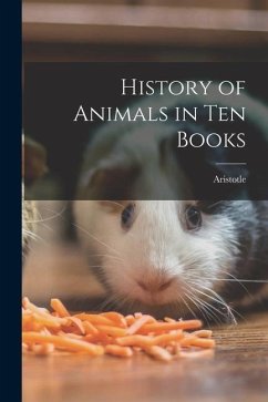 History of Animals in Ten Books - Aristotle History of Animals in Ten Books - Aristotle