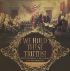 We Hold These Truths!   The US Declaration of Independence and Britain's Retaliation   Grade 7 Children's American History (eBook, ePUB)